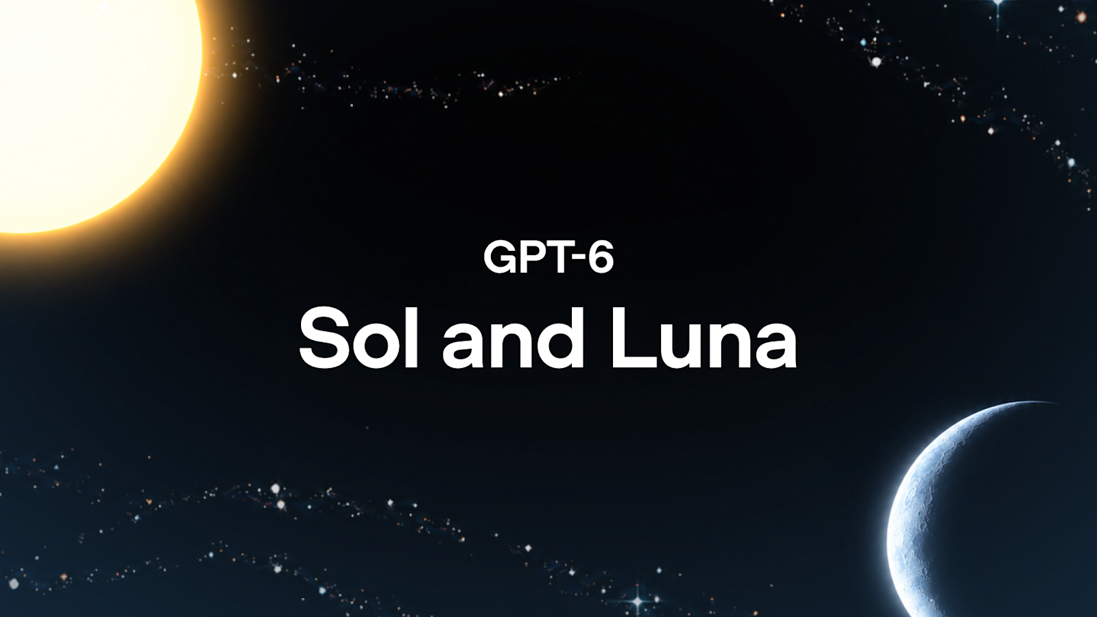 Official OpenAI graphic reading "GPT-6 Sol and Luna" with a glowing sun and a crescent moon against a starry sky