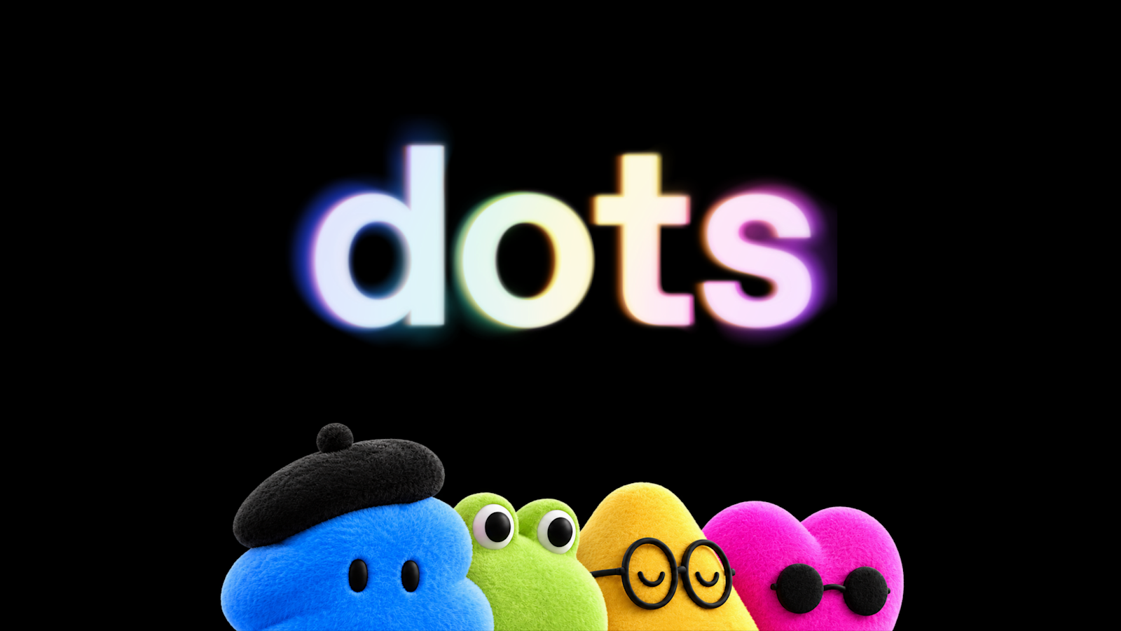 dots wordmark next to four plush mascot characters wearing a beret, glasses and sunglasses, on a black background